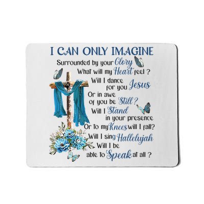 I Can Only Imagine Surrounded By Your Glory Heaven Mousepad
