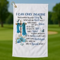 I Can Only Imagine Surrounded By Your Glory Heaven Golf Towel