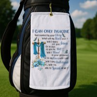 I Can Only Imagine Surrounded By Your Glory Heaven Golf Towel