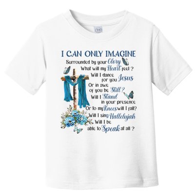 I Can Only Imagine Surrounded By Your Glory Heaven Toddler T-Shirt