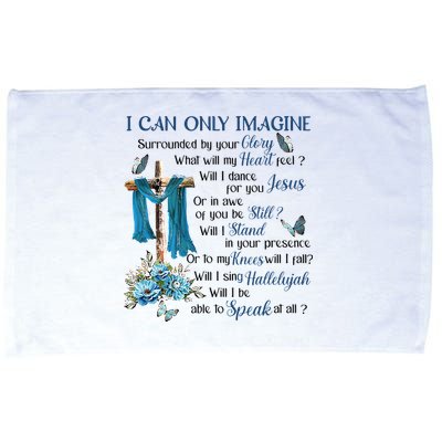 I Can Only Imagine Surrounded By Your Glory Heaven Microfiber Hand Towel