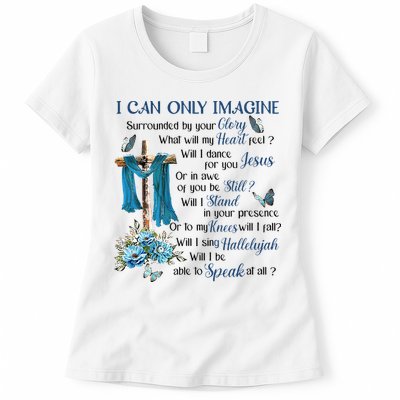 I Can Only Imagine Surrounded By Your Glory Heaven Womens T-Shirt