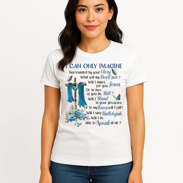 I Can Only Imagine Surrounded By Your Glory Heaven Womens T-Shirt
