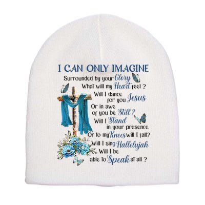 I Can Only Imagine Surrounded By Your Glory Heaven Short Acrylic Beanie