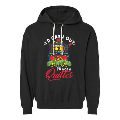 ID Cash Out But IM Not A Quitter Garment-Dyed Fleece Hoodie