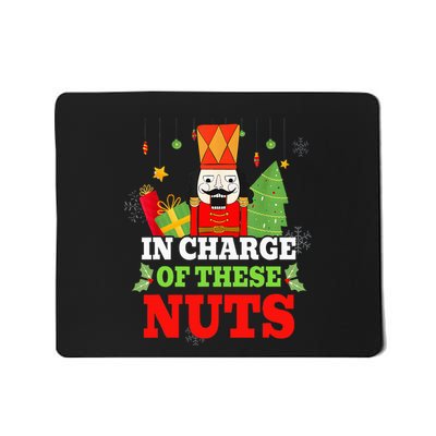 In Charge Of These Nuts! Nutcracker Christmas Ballet Mousepad