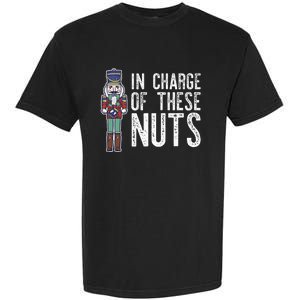 In Charge Of These Nuts! Nutcracker Christmas Ballet Meme Garment-Dyed Heavyweight T-Shirt