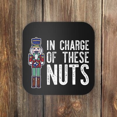 In Charge Of These Nuts! Nutcracker Christmas Ballet Meme Coaster