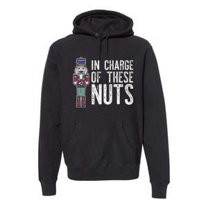 In Charge Of These Nuts! Nutcracker Christmas Ballet Meme Premium Hoodie