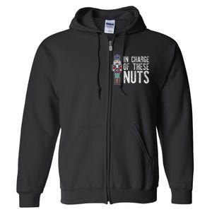 In Charge Of These Nuts! Nutcracker Christmas Ballet Meme Full Zip Hoodie