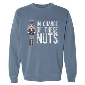 In Charge Of These Nuts! Nutcracker Christmas Ballet Meme Garment-Dyed Sweatshirt