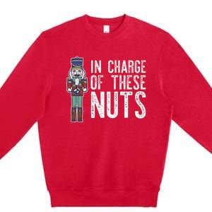 In Charge Of These Nuts! Nutcracker Christmas Ballet Meme Premium Crewneck Sweatshirt