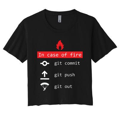 In Case Of Fire Git Commit Push Funny Programmer Women's Crop Top Tee