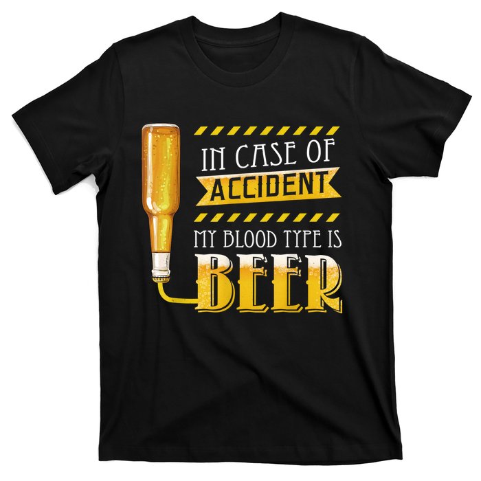 In Case Of Accident My Blood Type Is Beer Funny Drinking T-Shirt