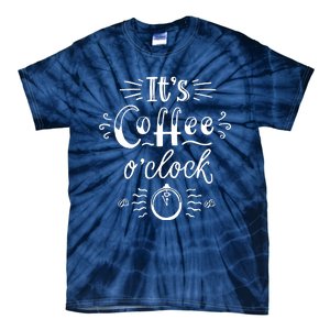 Its Coffee Oclock Funny Coffee Happiness Tie-Dye T-Shirt