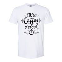 Its Coffee Oclock Funny Coffee Happiness Softstyle CVC T-Shirt