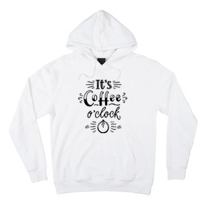 Its Coffee Oclock Funny Coffee Happiness Hoodie