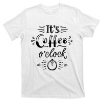 Its Coffee Oclock Funny Coffee Happiness T-Shirt