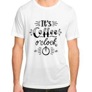 Its Coffee Oclock Funny Coffee Happiness Adult ChromaSoft Performance T-Shirt