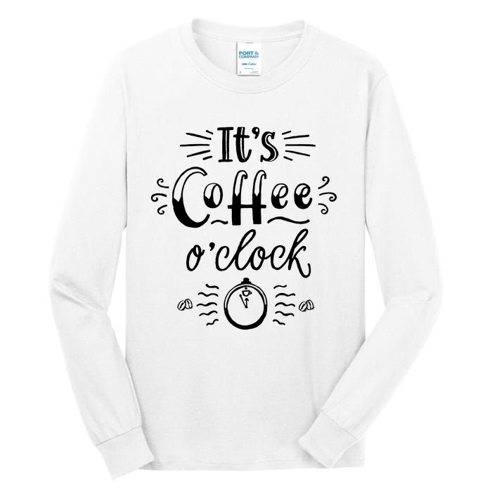 Its Coffee Oclock Funny Coffee Happiness Tall Long Sleeve T-Shirt