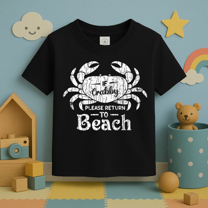 If Crabby Please Return To Beach Funny Summer Break Toddler T-Shirt
