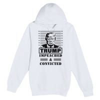 Impeached & Convicted Political Statement Artwork Premium Pullover Hoodie