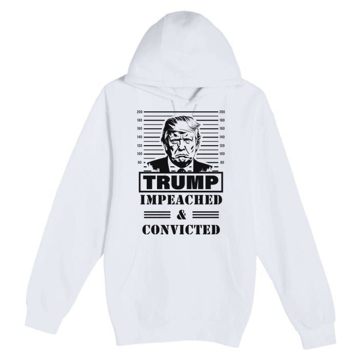 Impeached & Convicted Political Statement Artwork Premium Pullover Hoodie