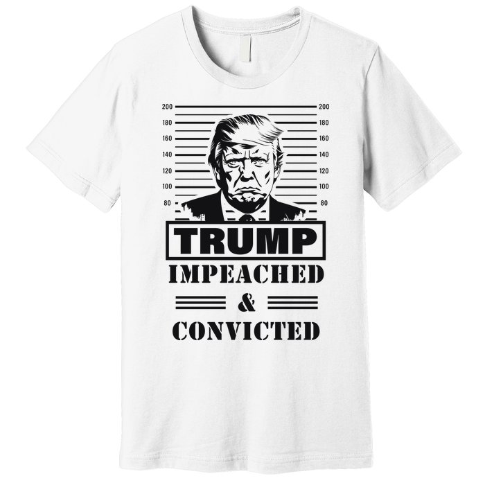 Impeached & Convicted Political Statement Artwork Premium T-Shirt