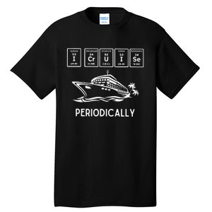 I Cruise Periodically Periodic Funny Cruising Trip Ship Boat Tall T-Shirt