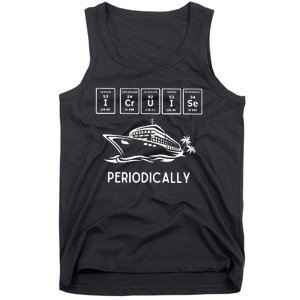 I Cruise Periodically Periodic Funny Cruising Trip Ship Boat Tank Top