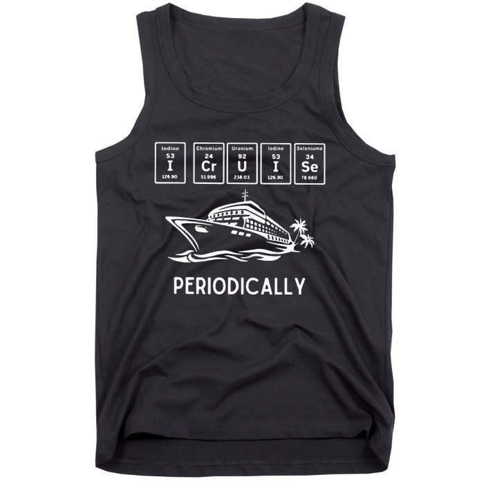 I Cruise Periodically Periodic Funny Cruising Trip Ship Boat Tank Top