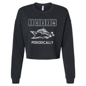 I Cruise Periodically Periodic Funny Cruising Trip Ship Boat Cropped Pullover Crew