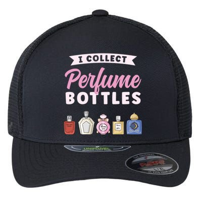 I Collect Perfume Bottles Aromatic Perfume Cute Gift Flexfit Unipanel Trucker Cap