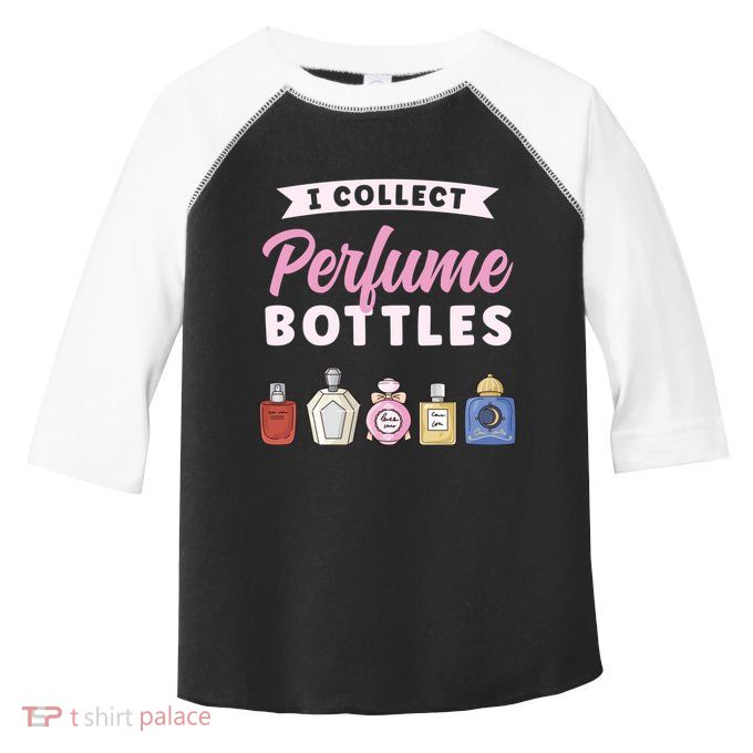 I Collect Perfume Bottles Aromatic Perfume Cute Gift Toddler Fine Jersey T-Shirt