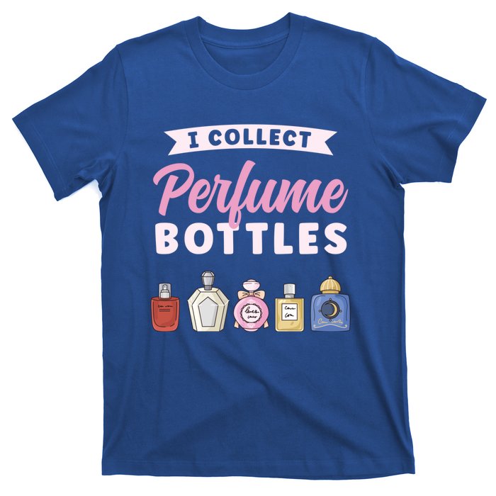 I Collect Perfume Bottles Aromatic Perfume Cute Gift T-Shirt