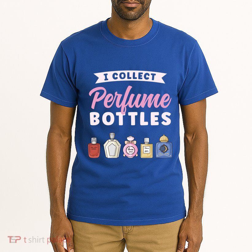 I Collect Perfume Bottles Aromatic Perfume Cute Gift Tall T-Shirt