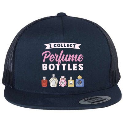 I Collect Perfume Bottles Aromatic Perfume Cute Gift Flat Bill Trucker Hat