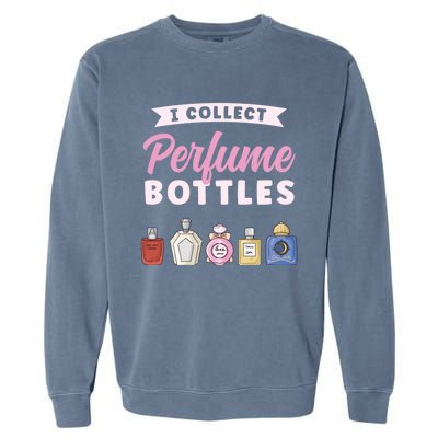 I Collect Perfume Bottles Aromatic Perfume Cute Gift Garment-Dyed Sweatshirt