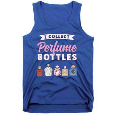 I Collect Perfume Bottles Aromatic Perfume Cute Gift Tank Top