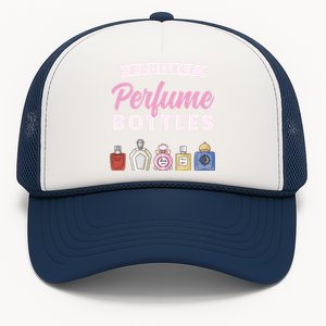 I Collect Perfume Bottles Aromatic Perfume Cute Gift Trucker Hat