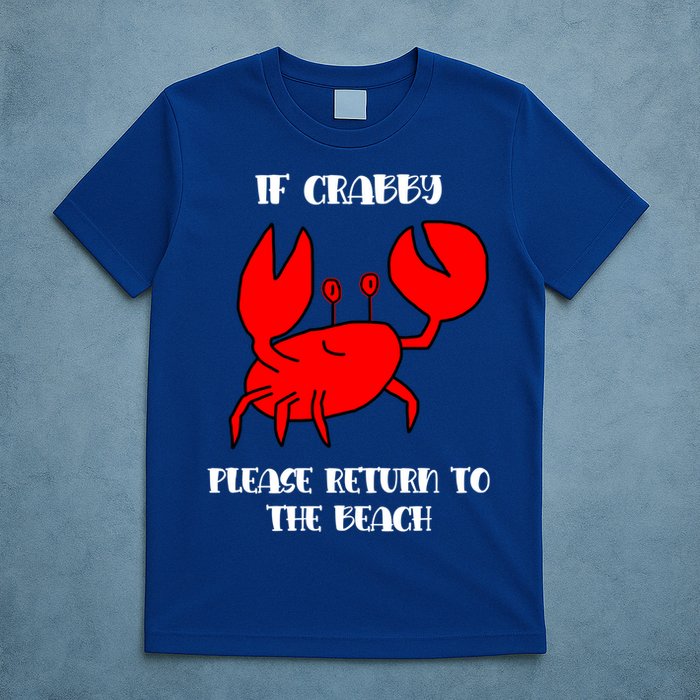 If Crabby Please Return To The Beach Funny Crab Gift T-Shirt