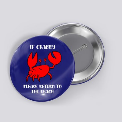 If Crabby Please Return To The Beach Funny Crab Gift Button