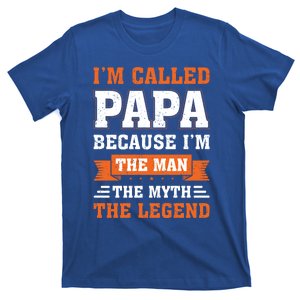 Im Called Papa Because Im The Myth Legend Fathers Day Cute Gift T-Shirt