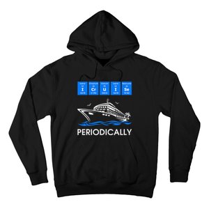 I Cruise Periodically Periodic Funny Cruising Trip Ship Boat Hoodie