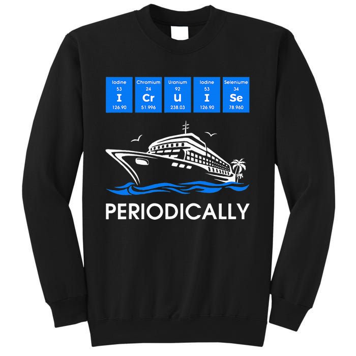 I Cruise Periodically Periodic Funny Cruising Trip Ship Boat Sweatshirt