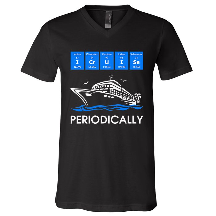 I Cruise Periodically Periodic Funny Cruising Trip Ship Boat V-Neck T-Shirt