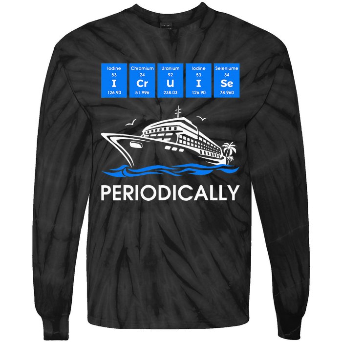 I Cruise Periodically Periodic Funny Cruising Trip Ship Boat Tie-Dye Long Sleeve Shirt