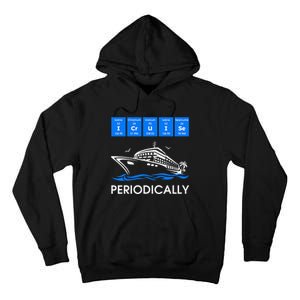 I Cruise Periodically Periodic Funny Cruising Trip Ship Boat Tall Hoodie