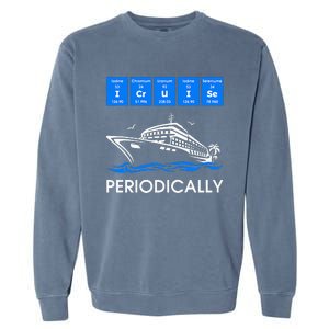 I Cruise Periodically Periodic Funny Cruising Trip Ship Boat Garment-Dyed Sweatshirt