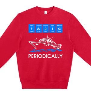 I Cruise Periodically Periodic Funny Cruising Trip Ship Boat Premium Crewneck Sweatshirt